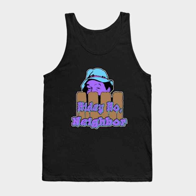 Hidey Ho, Neighbor! Tank Top by seansweeney